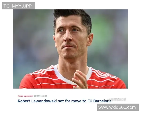 莱万重返德甲赛场引发拜仁球迷愤怒指责其忘恩负义情绪高涨